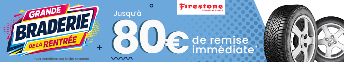 Opération firestone jusqu'à 80€